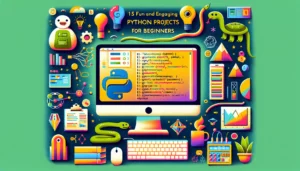 15 Fun and Engaging Python Projects for Beginners