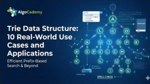 Trie Data Structure: 10 Real-World Use Cases and Applications
