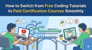 How to Switch from Free Coding Tutorials to Paid Certification Courses Smoothly?
